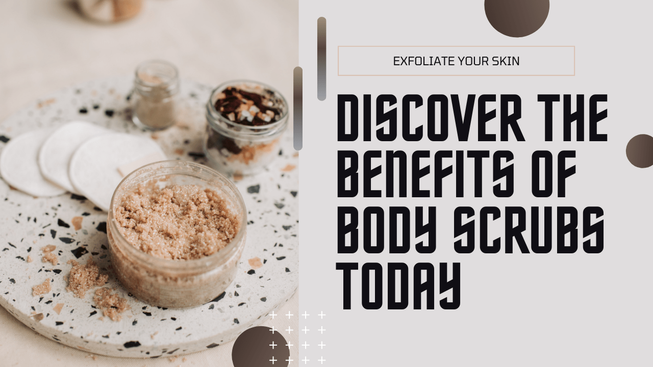 The Ultimate Guide to Body Scrubs