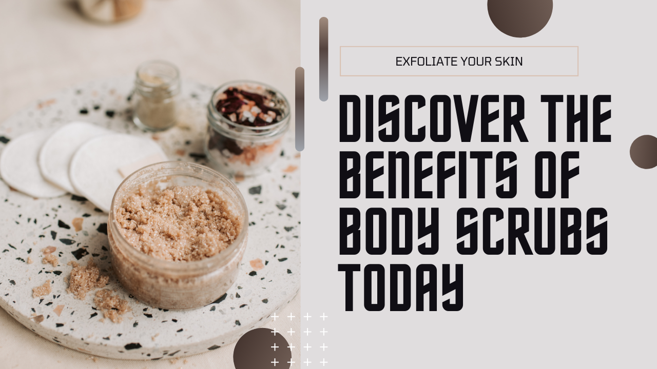 The Ultimate Guide to Body Scrubs